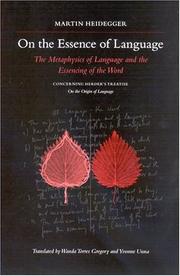 Cover of: On the essence of language: the metaphysics of language and the essencing of the word ; concerning Herder's treatise On the origin of language/ Martin Heidegger ; translated by Wanda Torres Gregory and Yvonne Unna.