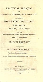 Cover of: A practical treatise on breeding, rearing, and fattening, all kinds of domestic poultry, pheasants, pigeons, and rabbits: also the management of swine, milch cows, and bees, and instructions for the private brewery