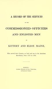 Cover of: A record of the services of the commissioned officers and enlisted men of Kittery and Eliot, Maine: who served their country on land and sea in the American Revolution, from 1775 to 1783.