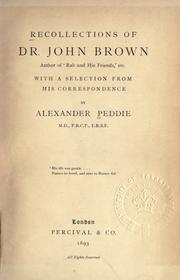 Cover of: Recollections of Dr. John Brown, author of 'Rab and his friends', etc., with a selection from his correspondence by Alexander Peddie