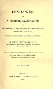 Cover of: Lexilogus, or, A critical examination of the meaning and etymology of numerous Greek words and passages by Philipp Karl Buttmann