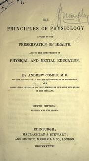 Cover of: The principles of physiology applied to the preservation of health: and to the improvement of physical and mental education.