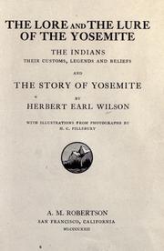 The lore and the lure of the Yosemite by Herbert Earl Wilson