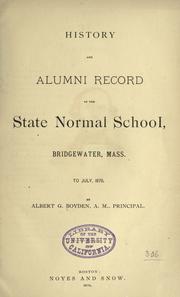 Cover of: History and alumni record of the State Normal School, Bridgewater, Mass., to July, 1876 by Albert G. Boyden