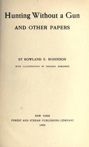 Cover of: Hunting without a gun, and other papers by Rowland E. Robinson. by Rowland Evans Robinson