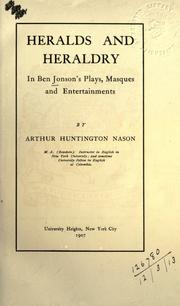 Cover of: Heralds and heraldry in Ben Jonson's plays, masques and entertainments. by Arthur Huntington Nason