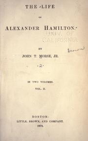 Cover of: The life of Alexander Hamilton: by John T. Morse, Jr.