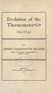 Evolution of the thermometer, 1592-1743 by Henry Carrington Bolton