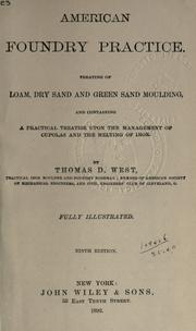 Cover of: American foundry practice treating of loam, dry sand and green sand moulding by Thomas D. West