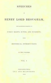 Cover of: Speeches of Henry lord Brougham, upon questions relating to public rights, duties, and interests by Brougham and Vaux, Henry Brougham Baron