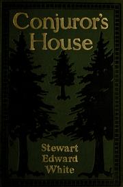 Conjuror's House - A Romance of the Free Forest by Stewart Edward White