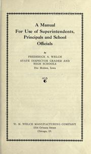 Cover of: A manual for use of superintendents, principals and school officials. by Frederick A. Welch