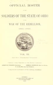 Cover of: Official roster of the soldiers of the state of Ohio in the War of the Rebellion, 1861-1866 by compiled under direction of the Roster Commission, Wm. McKinley, Jr., governor, Samuel M. Taylor, sec'y of state, James C. Howe, adjutant-general ; published by authority of the General Assembly.