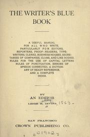 Cover of: Writer's blue book: a useful manual for all who write, particularly for editors, reporters, proof-readers, typewriters, clerks ...