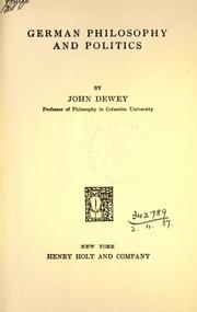 Cover of: German philosophy and politics. by John Dewey