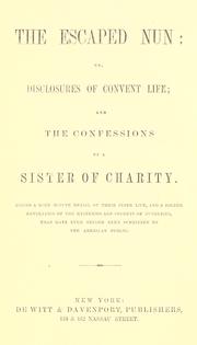 The escaped nun, or, Disclosures of convent life and the confessions of a sister of charity by Josephine M. Bunkley