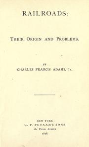 Cover of: Railroads: their origin and problems. by Charles Francis Adams Jr.