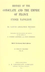 Cover of: History of the Consulate and the Empire of France under Napoleon by Adolphe Thiers