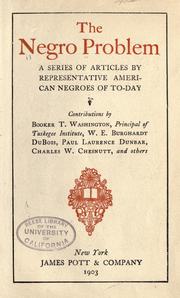 Cover of: The Negro problem by contributions by Booker T. Washington ... W.E. Burghardt Du Bois, Paul Laurence Dunbar, Charles W. Chesnutt, and others.