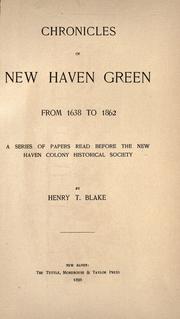Cover of: Chronicles of New Haven green from 1638 to 1862: a series of papers read before the New Haven colony historical society