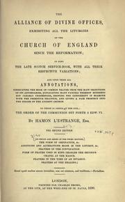 Cover of: alliance of divine offices: exhibiting all the liturgies of the Church of England since the Reformation ...