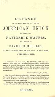 Defence of the right and the duty of the American Union to improve its navigable waters by Samuel B. Ruggles