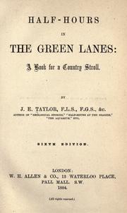 Cover of: Half-hours in the green lanes by Taylor, J. E., Taylor, J. E.