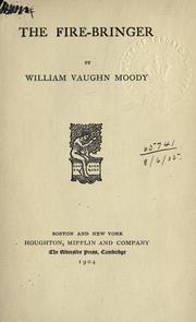 Cover of: The fire-bringer. by William Vaughn Moody, William Vaughn Moody