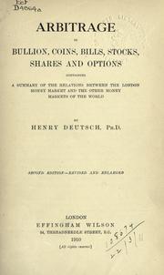 Cover of: Arbitrage in bullion, coins, bills, stocks, shares and options: containing a summary of the relations between the London money market and the other money markets of the world.