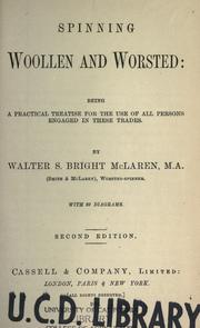 Cover of: Spinning woollen and worsted: being a practical treatise for the use of all persons engaged in these trades. by Walter S. Bright McLaren