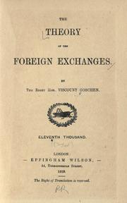 Cover of: The theory of the foreign exchanges. by George Joachim Goschen, 1st Viscount Goschen, George Joachim Goschen, 1st Viscount Goschen