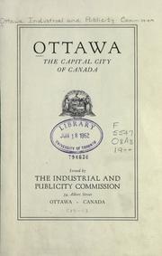 Ottawa, the capital city of Canada by Ottawa (Ont.). Industrial and Publicity Commission