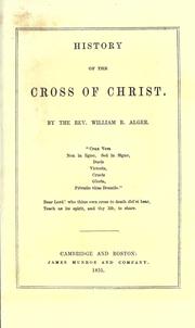 Cover of: History of the cross of Christ by William Rounseville Alger