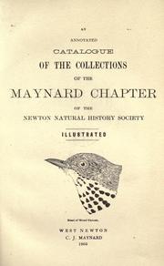 An annotated catalogue of the collections of the Maynard chapter of the Newton Natural History Society by Newton Natural History Society.