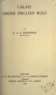 Cover of: Calais under English rule. by George Amelius Crawshay Sandeman, George Amelius Crawshay Sandeman