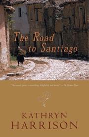Road to Santiago (Directions) by Kathryn Harrison