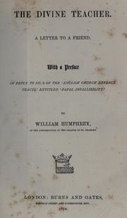 Cover of: divine teacher: a letter to a friend ; with a preface in reply to no. 3 of the "English church defence tracts," entitled "Papal infallibility"