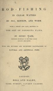 Cover of: Rod-fishing in clear waters by fly, minnow, and worm: with a short and easy method to the art of dressing flies