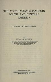 The young man's chances in South and Central America by William Alfred Reid