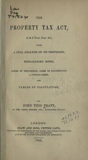 Cover of: The Property Tax Act (5 [and] 6 Vict. Cap. 35) by John Tidd Pratt