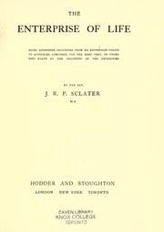 Cover of: The enterprise of life: being addresses delivered from an Edinburgh pulpit to audiences composed, for the most part, of those who stand at the beginning of the enterprise