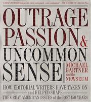 Cover of: Outrage, passion & uncommon sense: how editorial writers have taken on the great American issues of the past 150 years