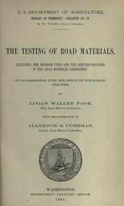 Cover of: The testing of road materials, including the methods used and the results obtained in the Road Material Laboratory, in collaboration with the Office of Public-Road Inquiries.