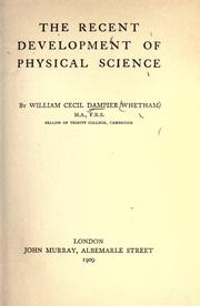 The recent development of physical science by William Cecil Dampier