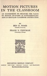 Cover of: Motion pictures in the classroom: an experiment to measure the value of motion pictures as supplementary aids in regular classroom instruction