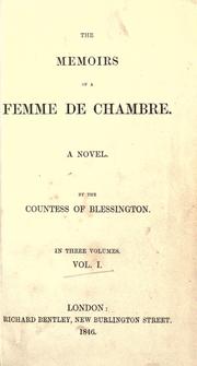Cover of: The memoirs of a femme de chambre. by Blessington, Marguerite Countess of, Blessington, Marguerite Countess of