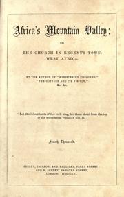 Cover of: Africa's Mountain Valley: or the church in Regent's Town, West Africa / by the author of "Ministering Children," "The Cottage and its Visitor," &c. &c.