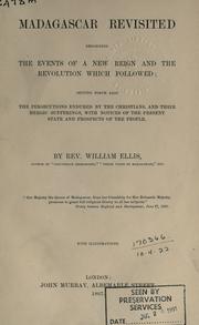 Cover of: Madagascar revisited: describing the events of a new reign and the revolution which followed; setting forth also the persecutions endured by the Christians, and their heroic sufferings, with notices of the present state and prospects of the people.