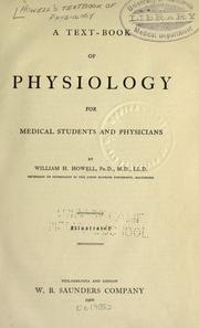 Cover of: A Text-Book of Physiology for Medical Students and Physicians by William H. Howell