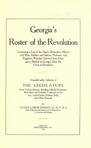 Cover of: Georgia's roster of the revolution: containing a list of the states defenders; officers and men; soldiers and sailors; partisans and regulars; whether enlisted from Georgia or settled in Georgia after the close of hostilities.
